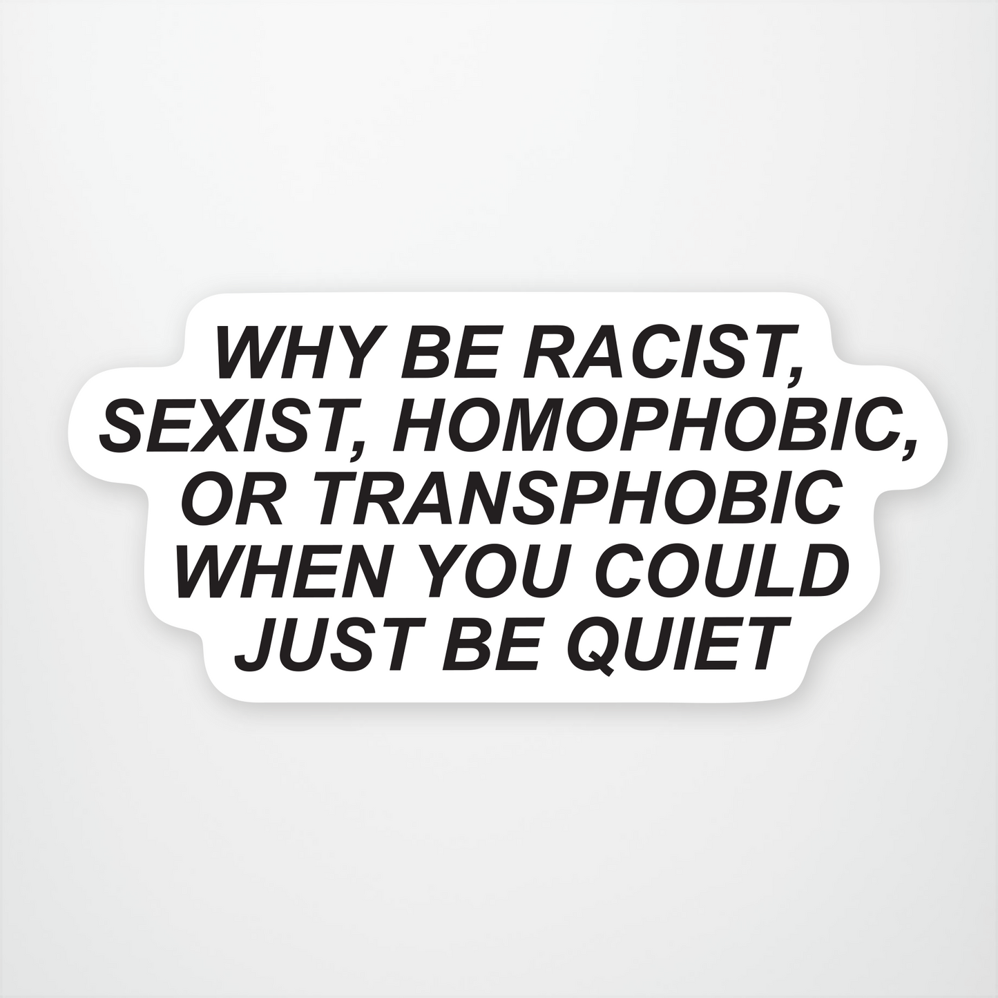 Just Be Quiet