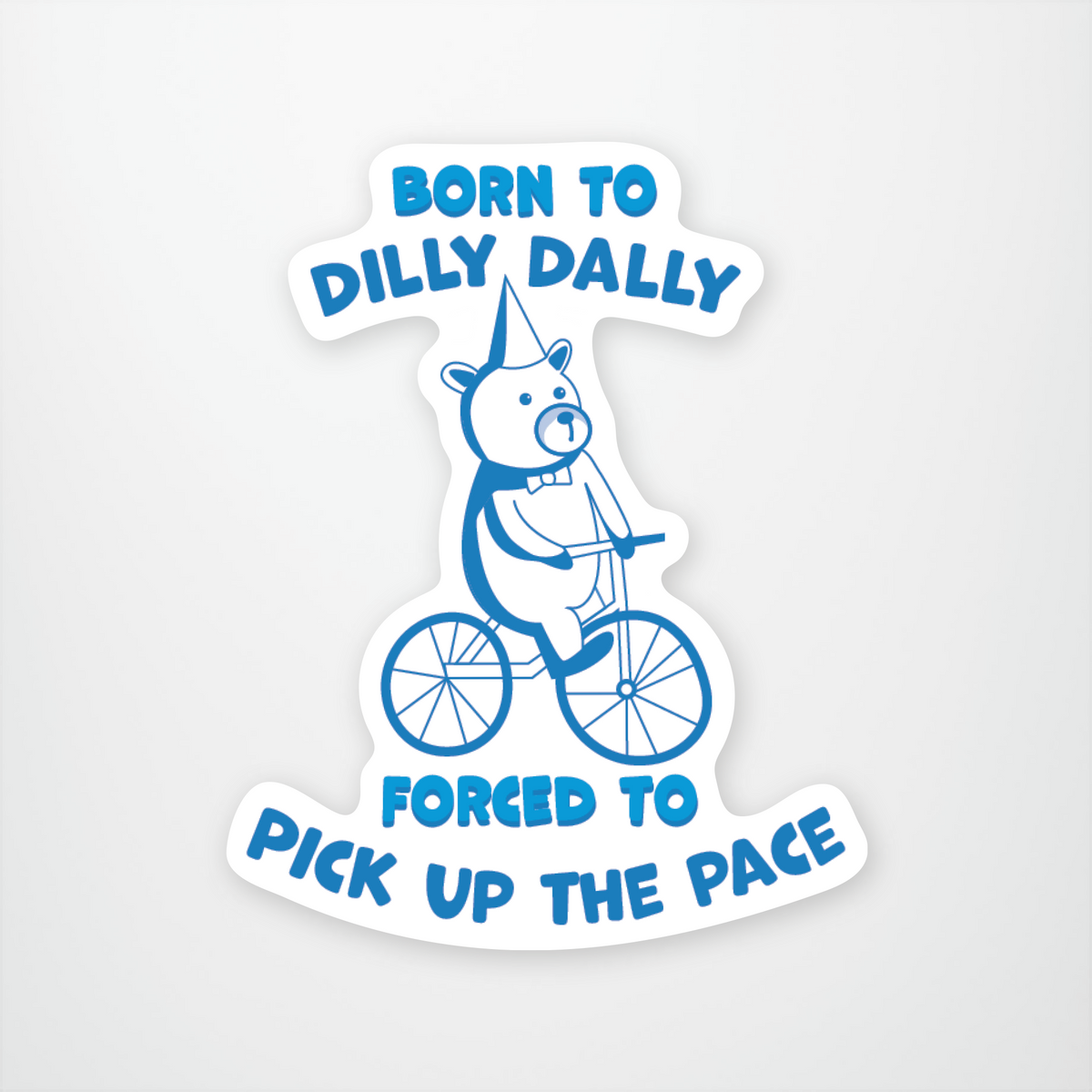 Born to Dilly Dally