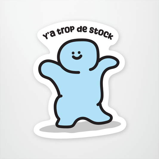 Ya Trop De Stock